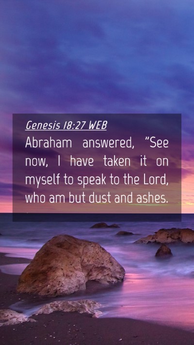 Picture 04 - Genesis 18:27 WEB Mobile Phone Wallpaper - Abraham answered, 