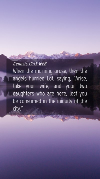 Picture 04 - Genesis 19:15 WEB Mobile Phone Wallpaper - When the morning arose, then the angels hurried - Mobile Bible Verse Wallpaper