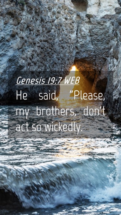 Picture 04 - Genesis 19:7 WEB Mobile Phone Wallpaper - He said, 