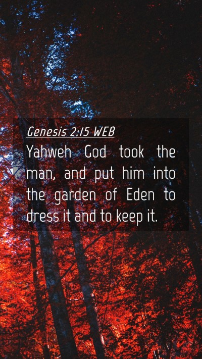 Picture 04 - Genesis 2:15 WEB Mobile Phone Wallpaper - Yahweh God took the man, and put him into the - Mobile Bible Verse Wallpaper