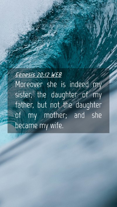 Picture 04 - Genesis 20:12 WEB Mobile Phone Wallpaper - Moreover she is indeed my sister, the daughter of - Mobile Bible Verse Wallpaper