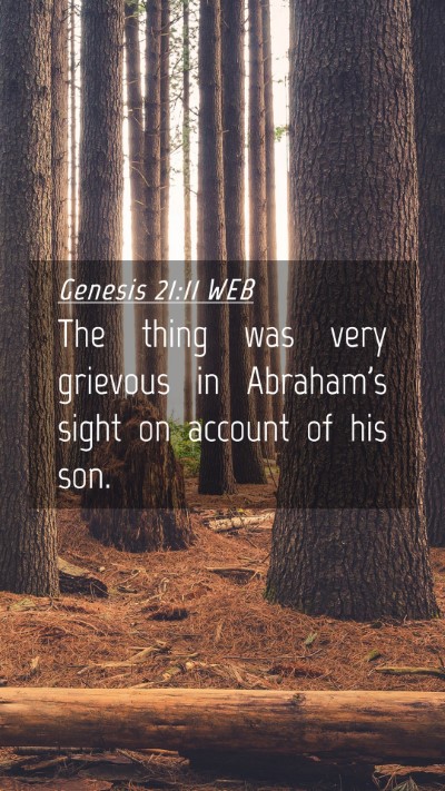 Picture 04 - Genesis 21:11 WEB Mobile Phone Wallpaper - The thing was very grievous in Abraham's sight on - Mobile Bible Verse Wallpaper