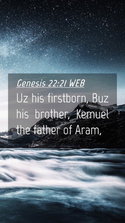 Picture 04 - Genesis 22:21 WEB Mobile Phone Wallpaper - Uz his firstborn, Buz his brother, Kemuel the - Mobile Bible Verse Wallpaper