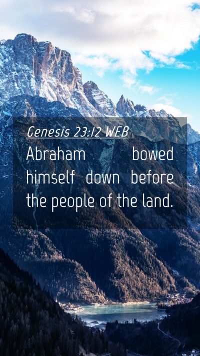 Picture 04 - Genesis 23:12 WEB Mobile Phone Wallpaper - Abraham bowed himself down before the people of - Mobile Bible Verse Wallpaper