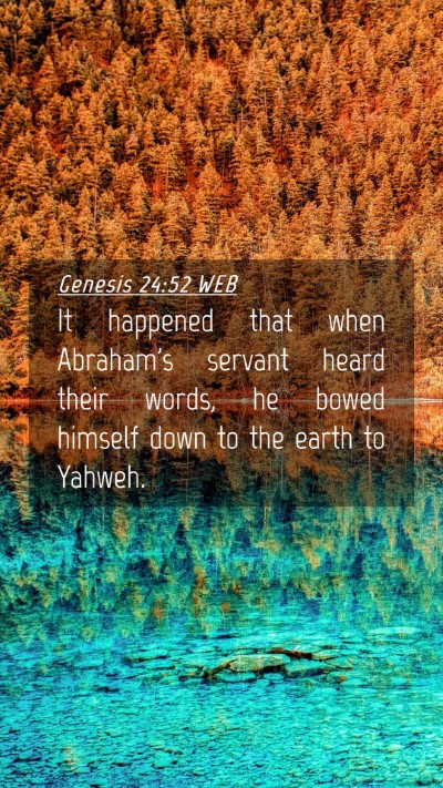 Picture 04 - Genesis 24:52 WEB Mobile Phone Wallpaper - It happened that when Abraham's servant heard - Mobile Bible Verse Wallpaper