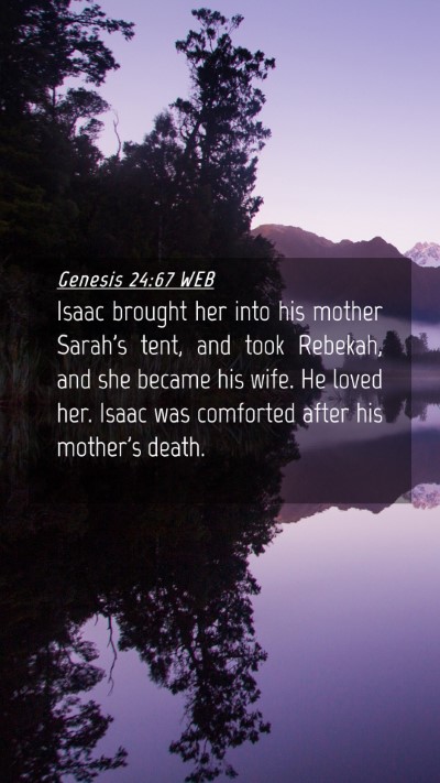 Picture 04 - Genesis 24:67 WEB Mobile Phone Wallpaper - Isaac brought her into his mother Sarah's tent, - Mobile Bible Verse Wallpaper
