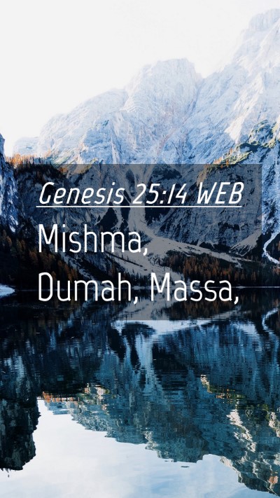 Picture 04 - Genesis 25:14 WEB Mobile Phone Wallpaper - Mishma, Dumah, - Mobile Bible Verse Wallpaper