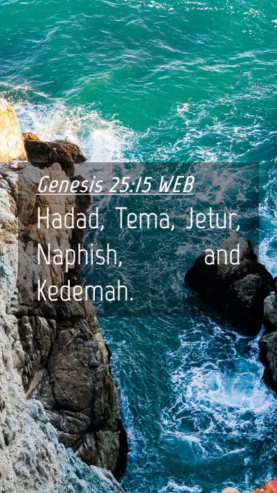 Picture 04 - Genesis 25:15 WEB Mobile Phone Wallpaper - Hadad, Tema, Jetur, Naphish, and - Mobile Bible Verse Wallpaper