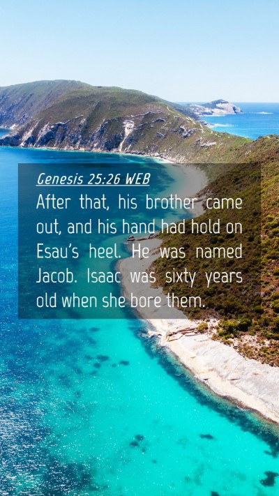 Picture 04 - Genesis 25:26 WEB Mobile Phone Wallpaper - After that, his brother came out, and his hand - Mobile Bible Verse Wallpaper