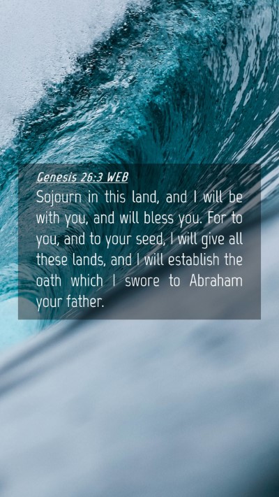 Picture 04 - Genesis 26:3 WEB Mobile Phone Wallpaper - Sojourn in this land, and I will be with you, and - Mobile Bible Verse Wallpaper