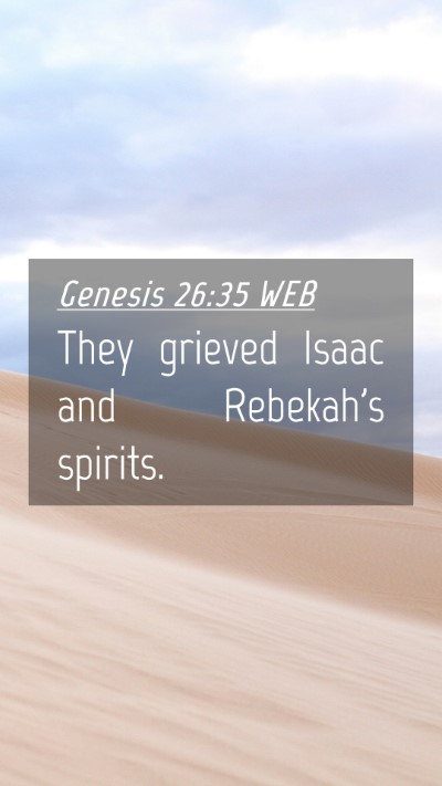 Picture 04 - Genesis 26:35 WEB Mobile Phone Wallpaper - They grieved Isaac and Rebekah's - Mobile Bible Verse Wallpaper