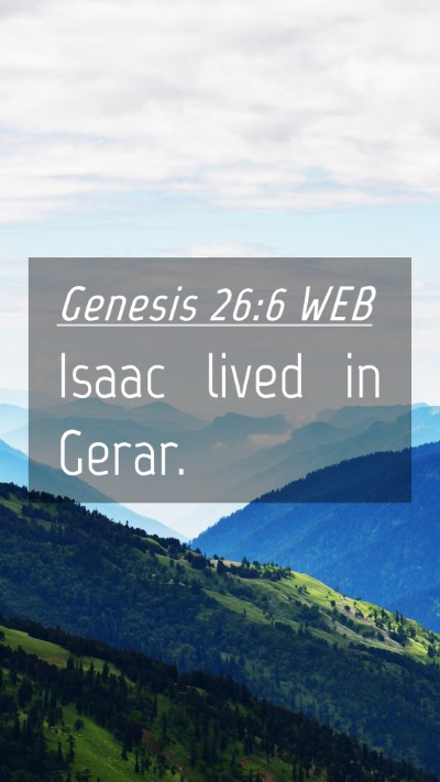 Picture 04 - Genesis 26:6 WEB Mobile Phone Wallpaper - Isaac lived in - Mobile Bible Verse Wallpaper