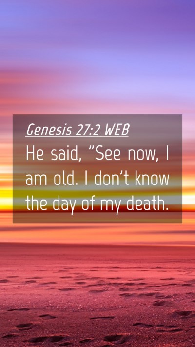 Picture 04 - Genesis 27:2 WEB Mobile Phone Wallpaper - He said, 
