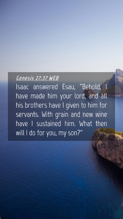 Picture 04 - Genesis 27:37 WEB Mobile Phone Wallpaper - Isaac answered Esau, 