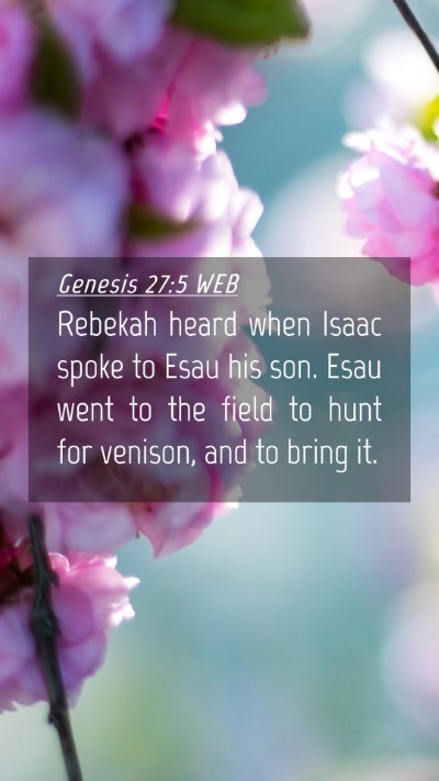 Picture 04 - Genesis 27:5 WEB Mobile Phone Wallpaper - Rebekah heard when Isaac spoke to Esau his son. - Mobile Bible Verse Wallpaper