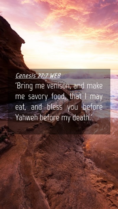 Picture 04 - Genesis 27:7 WEB Mobile Phone Wallpaper - 'Bring me venison, and make me savory food, that - Mobile Bible Verse Wallpaper