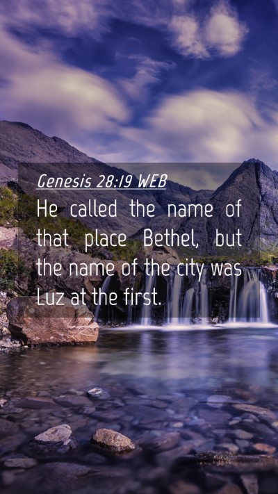 Picture 04 - Genesis 28:19 WEB Mobile Phone Wallpaper - He called the name of that place Bethel, but the - Mobile Bible Verse Wallpaper