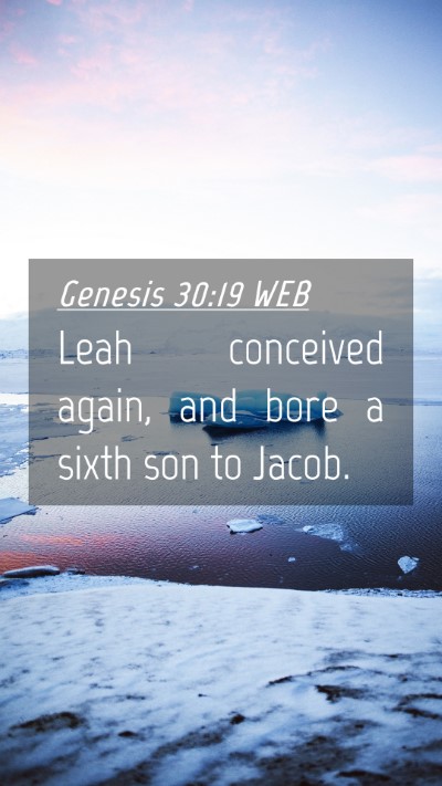 Picture 04 - Genesis 30:19 WEB Mobile Phone Wallpaper - Leah conceived again, and bore a sixth son to - Mobile Bible Verse Wallpaper