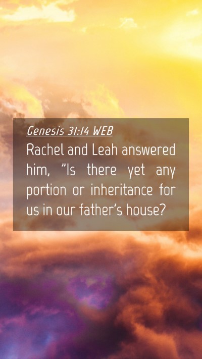 Picture 04 - Genesis 31:14 WEB Mobile Phone Wallpaper - Rachel and Leah answered him, 