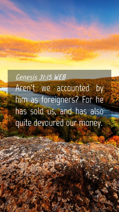 Picture 04 - Genesis 31:15 WEB Mobile Phone Wallpaper - Aren't we accounted by him as foreigners? For he - Mobile Bible Verse Wallpaper