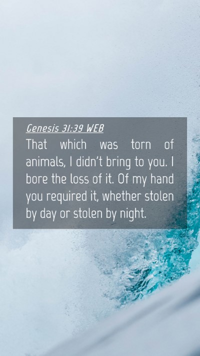 Picture 04 - Genesis 31:39 WEB Mobile Phone Wallpaper - That which was torn of animals, I didn't bring to - Mobile Bible Verse Wallpaper
