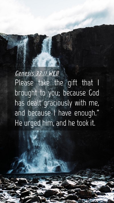 Picture 04 - Genesis 33:11 WEB Mobile Phone Wallpaper - Please take the gift that I brought to you; - Mobile Bible Verse Wallpaper