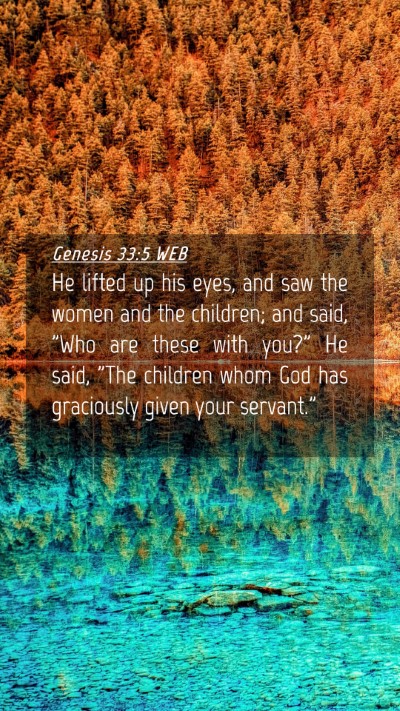 Picture 04 - Genesis 33:5 WEB Mobile Phone Wallpaper - He lifted up his eyes, and saw the women and the - Mobile Bible Verse Wallpaper