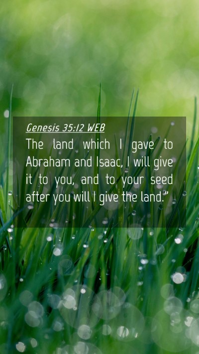 Picture 04 - Genesis 35:12 WEB Mobile Phone Wallpaper - The land which I gave to Abraham and Isaac, I - Mobile Bible Verse Wallpaper