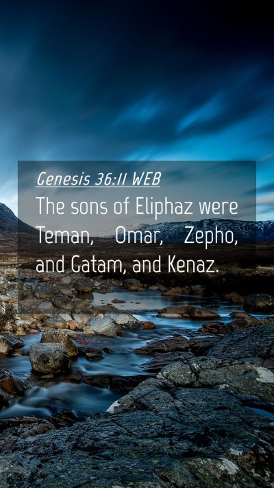 Picture 04 - Genesis 36:11 WEB Mobile Phone Wallpaper - The sons of Eliphaz were Teman, Omar, Zepho, and - Mobile Bible Verse Wallpaper