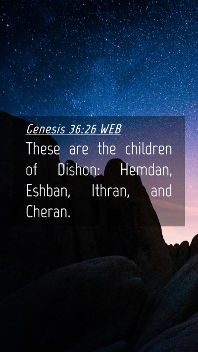 Picture 04 - Genesis 36:26 WEB Mobile Phone Wallpaper - These are the children of Dishon: Hemdan, Eshban, - Mobile Bible Verse Wallpaper