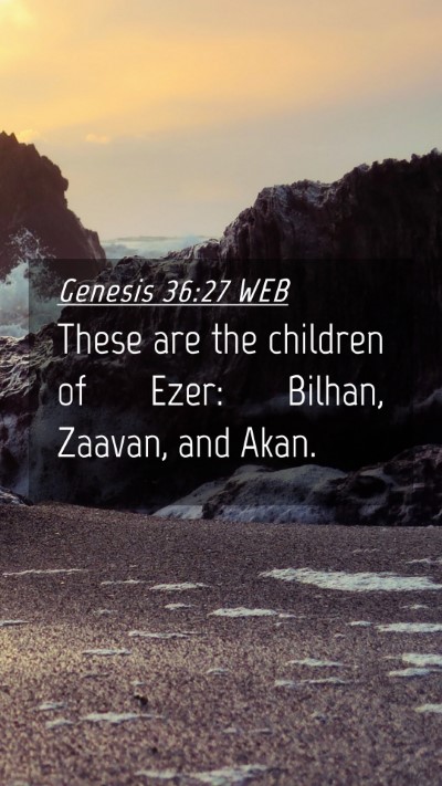 Picture 04 - Genesis 36:27 WEB Mobile Phone Wallpaper - These are the children of Ezer: Bilhan, Zaavan, - Mobile Bible Verse Wallpaper