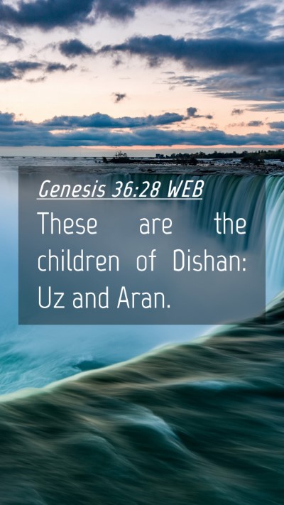 Picture 04 - Genesis 36:28 WEB Mobile Phone Wallpaper - These are the children of Dishan: Uz and - Mobile Bible Verse Wallpaper