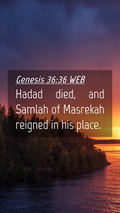 Picture 04 - Genesis 36:36 WEB Mobile Phone Wallpaper - Hadad died, and Samlah of Masrekah reigned in his - Mobile Bible Verse Wallpaper