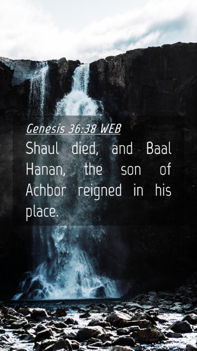 Picture 04 - Genesis 36:38 WEB Mobile Phone Wallpaper - Shaul died, and Baal Hanan, the son of Achbor - Mobile Bible Verse Wallpaper