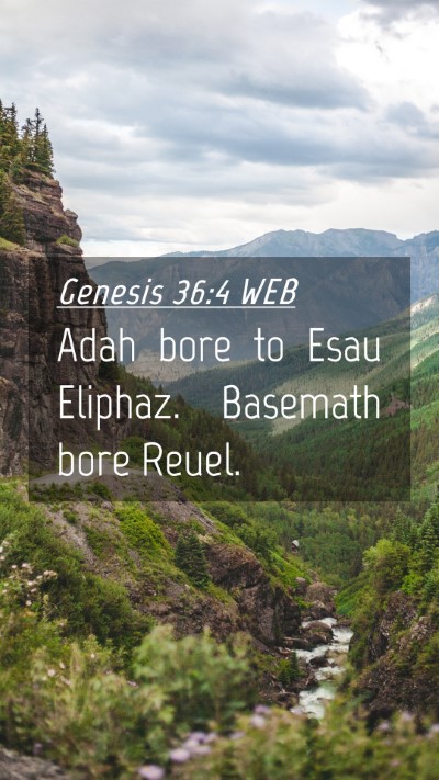 Picture 04 - Genesis 36:4 WEB Mobile Phone Wallpaper - Adah bore to Esau Eliphaz. Basemath bore - Mobile Bible Verse Wallpaper