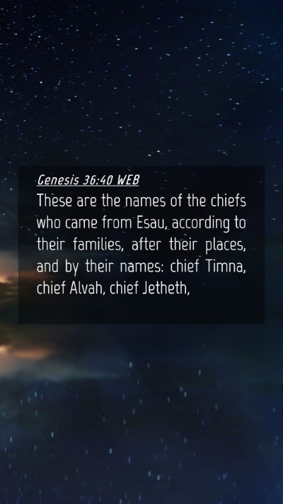 Picture 04 - Genesis 36:40 WEB Mobile Phone Wallpaper - These are the names of the chiefs who came from - Mobile Bible Verse Wallpaper