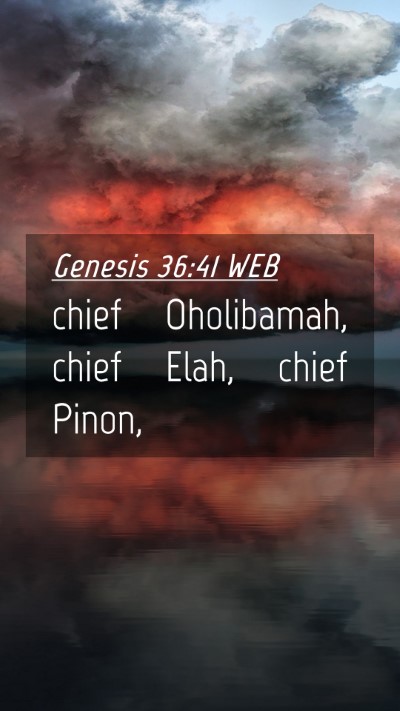 Picture 04 - Genesis 36:41 WEB Mobile Phone Wallpaper - chief Oholibamah, chief Elah, chief - Mobile Bible Verse Wallpaper