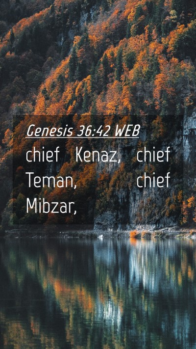 Picture 04 - Genesis 36:42 WEB Mobile Phone Wallpaper - chief Kenaz, chief Teman, chief - Mobile Bible Verse Wallpaper