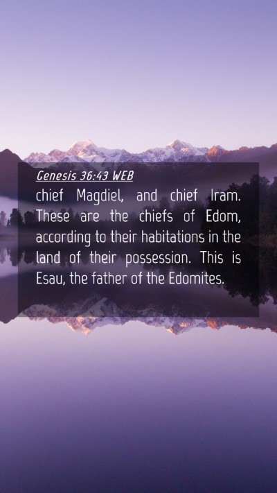 Picture 04 - Genesis 36:43 WEB Mobile Phone Wallpaper - chief Magdiel, and chief Iram. These are the - Mobile Bible Verse Wallpaper