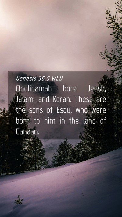 Picture 04 - Genesis 36:5 WEB Mobile Phone Wallpaper - Oholibamah bore Jeush, Jalam, and Korah. These - Mobile Bible Verse Wallpaper