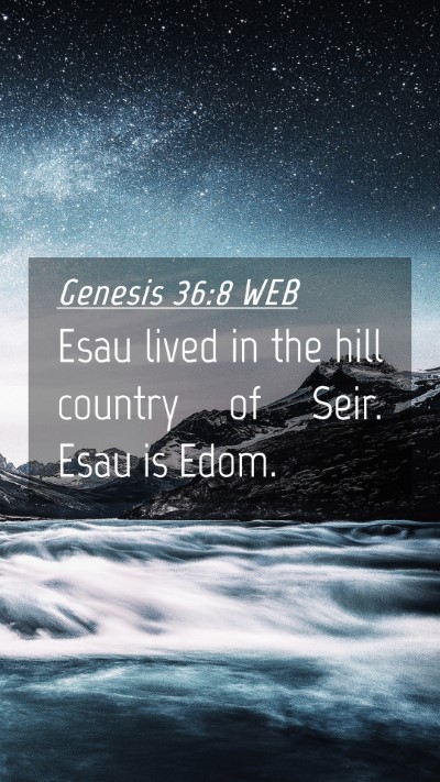 Picture 04 - Genesis 36:8 WEB Mobile Phone Wallpaper - Esau lived in the hill country of Seir. Esau is - Mobile Bible Verse Wallpaper