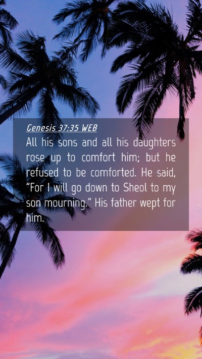 Picture 04 - Genesis 37:35 WEB Mobile Phone Wallpaper - All his sons and all his daughters rose up to - Mobile Bible Verse Wallpaper