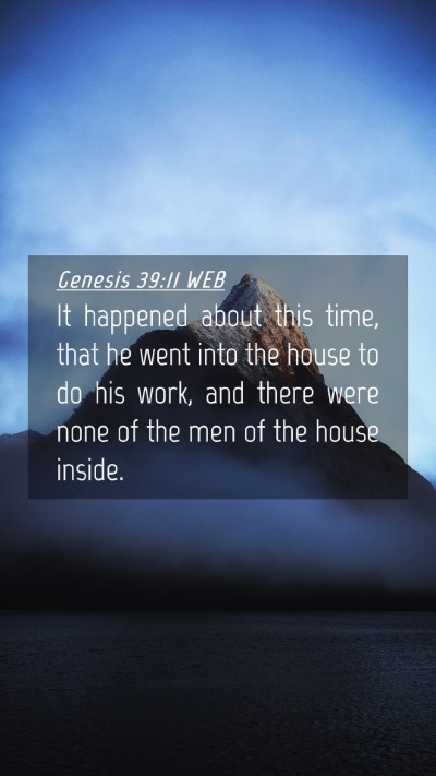 Picture 04 - Genesis 39:11 WEB Mobile Phone Wallpaper - It happened about this time, that he went into - Mobile Bible Verse Wallpaper