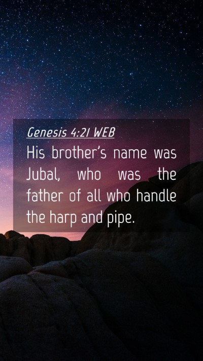Picture 04 - Genesis 4:21 WEB Mobile Phone Wallpaper - His brother's name was Jubal, who was the father - Mobile Bible Verse Wallpaper