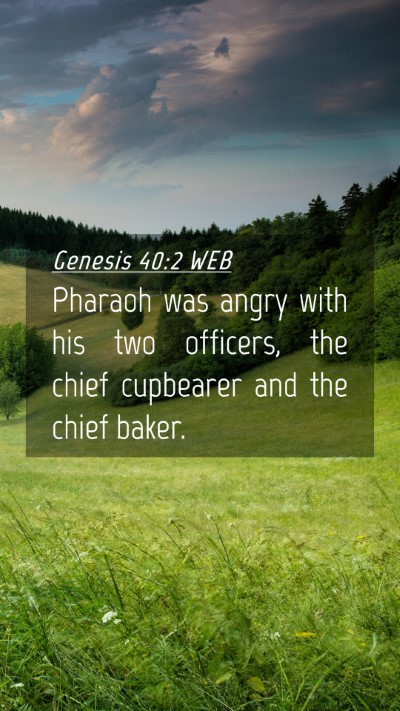 Picture 04 - Genesis 40:2 WEB Mobile Phone Wallpaper - Pharaoh was angry with his two officers, the - Mobile Bible Verse Wallpaper