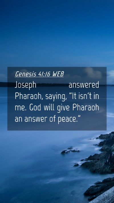 Picture 04 - Genesis 41:16 WEB Mobile Phone Wallpaper - Joseph answered Pharaoh, saying, 