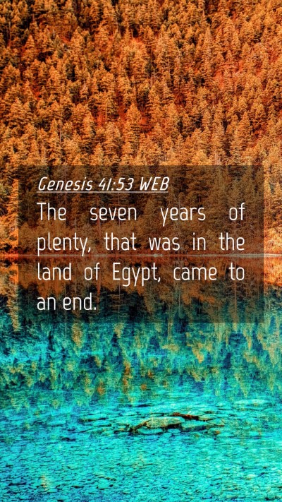 Picture 04 - Genesis 41:53 WEB Mobile Phone Wallpaper - The seven years of plenty, that was in the land - Mobile Bible Verse Wallpaper