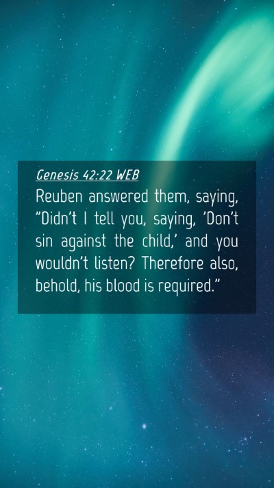 Picture 04 - Genesis 42:22 WEB Mobile Phone Wallpaper - Reuben answered them, saying, 