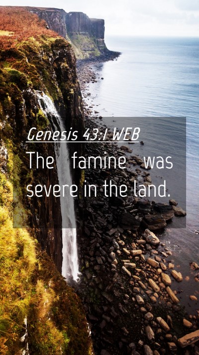 Picture 04 - Genesis 43:1 WEB Mobile Phone Wallpaper - The famine was severe in the - Mobile Bible Verse Wallpaper
