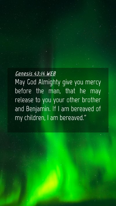 Picture 04 - Genesis 43:14 WEB Mobile Phone Wallpaper - May God Almighty give you mercy before the man, - Mobile Bible Verse Wallpaper